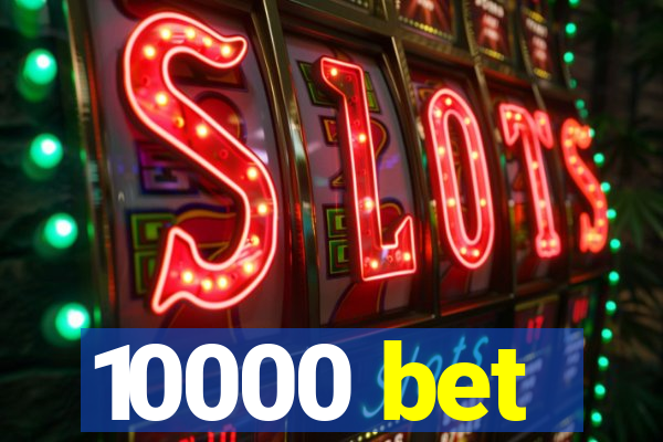 10000 bet
