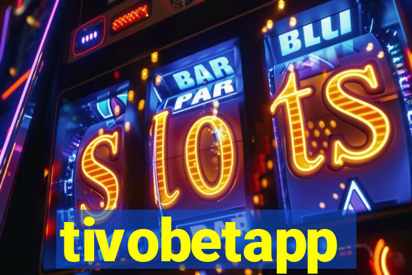 tivobetapp