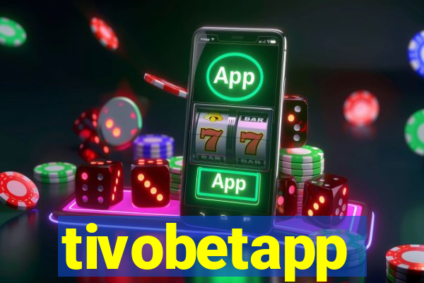 tivobetapp