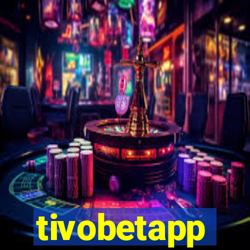 tivobetapp