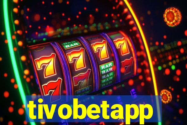 tivobetapp