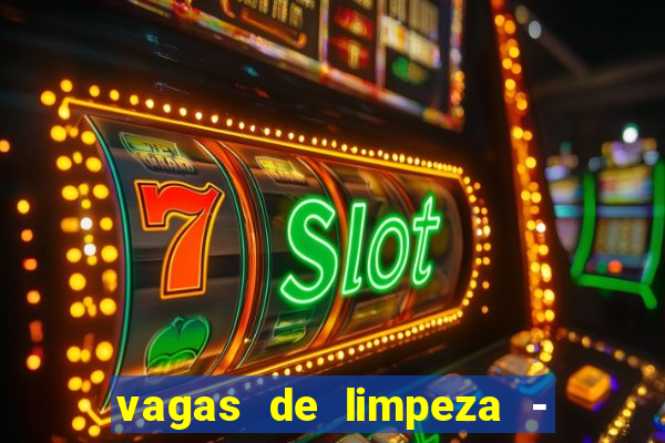 vagas de limpeza - meio turno em porto alegre
