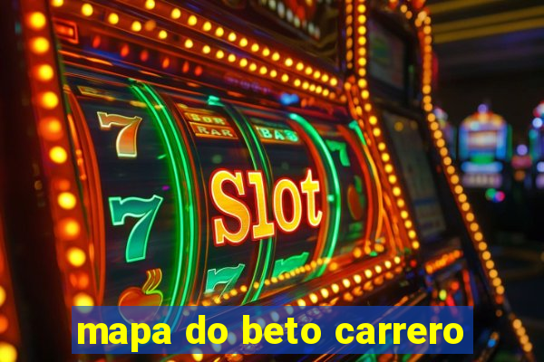 mapa do beto carrero
