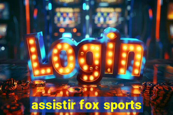 assistir fox sports