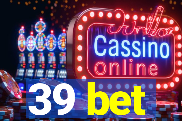 39 bet
