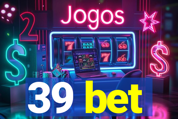 39 bet