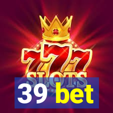 39 bet