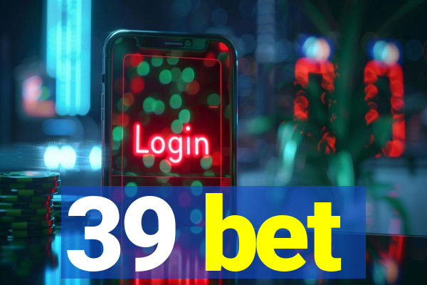 39 bet