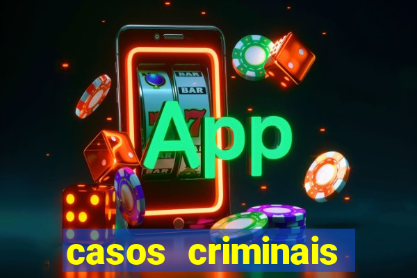 casos criminais para resolver