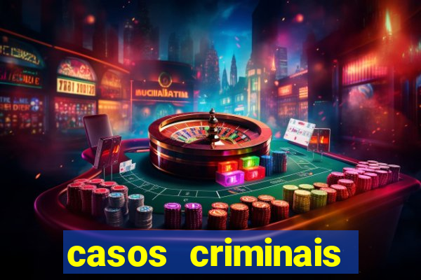 casos criminais para resolver