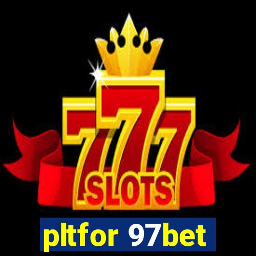 pltfor 97bet