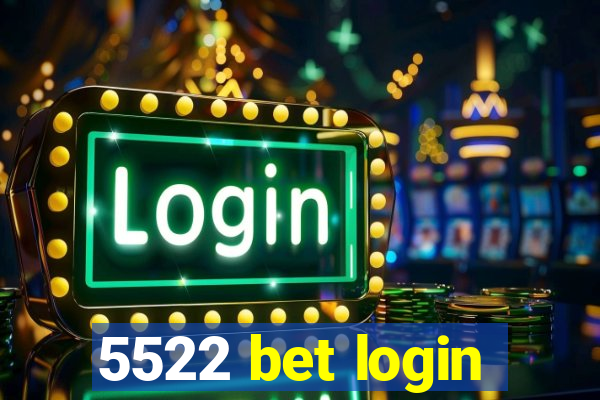 5522 bet login