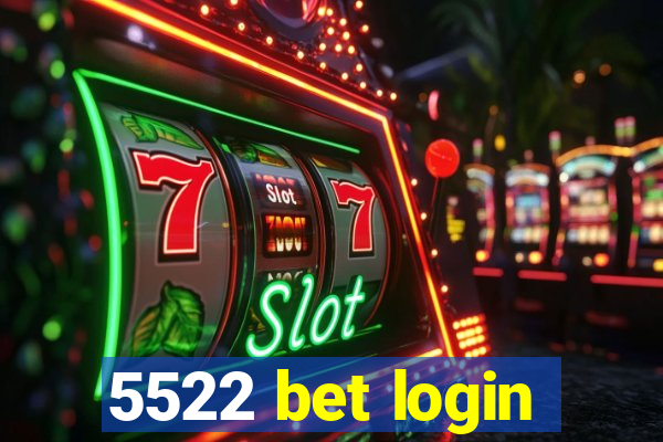 5522 bet login