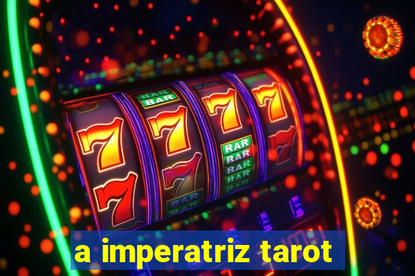 a imperatriz tarot