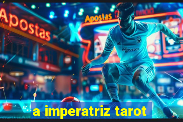 a imperatriz tarot