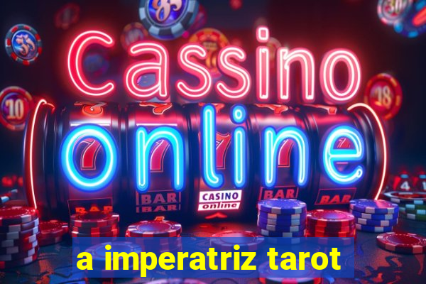 a imperatriz tarot