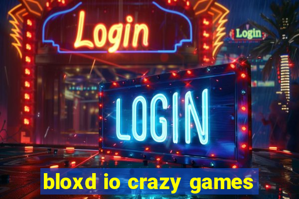 bloxd io crazy games