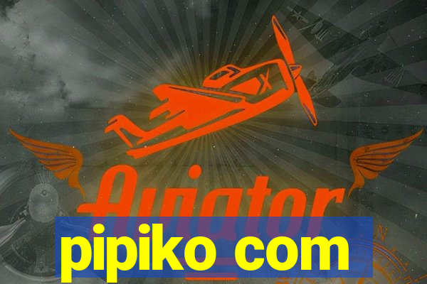 pipiko com
