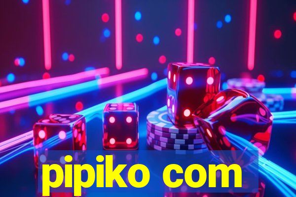 pipiko com
