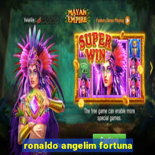 ronaldo angelim fortuna