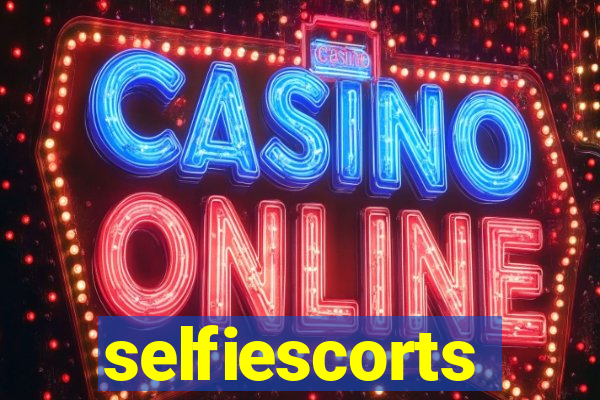 selfiescorts