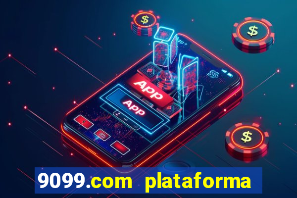 9099.com plataforma de jogos