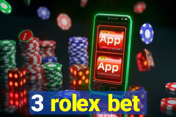 3 rolex bet