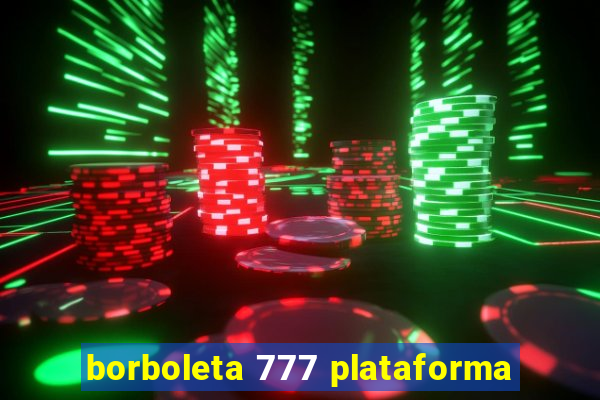 borboleta 777 plataforma