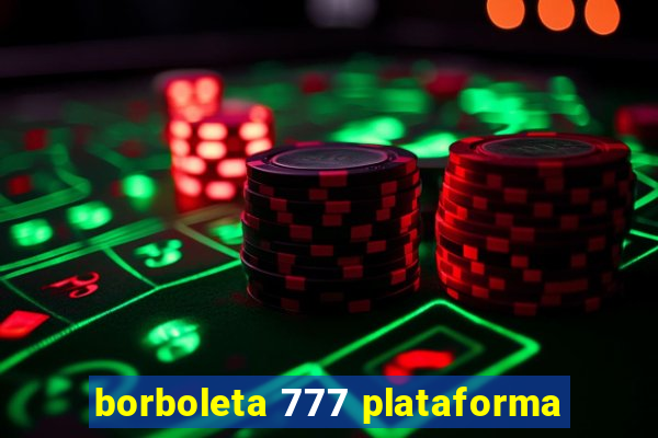 borboleta 777 plataforma