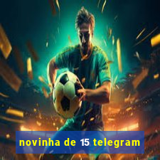 novinha de 15 telegram