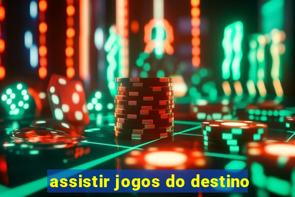 assistir jogos do destino