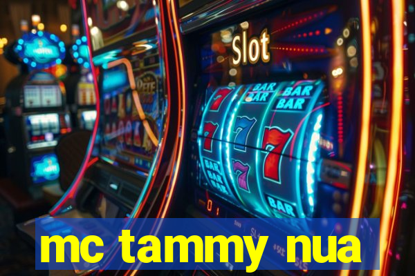 mc tammy nua