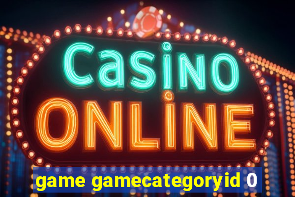 game gamecategoryid 0