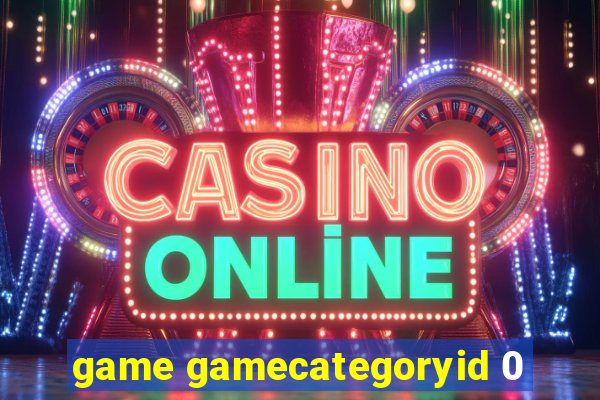 game gamecategoryid 0