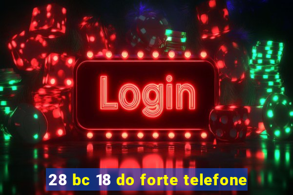 28 bc 18 do forte telefone