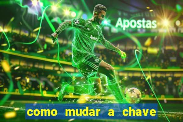como mudar a chave pix da brabet