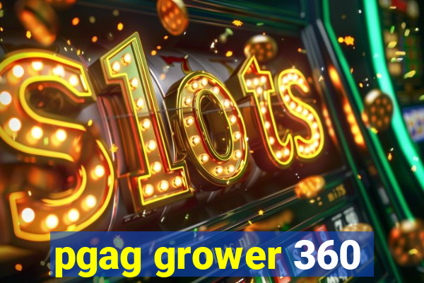 pgag grower 360