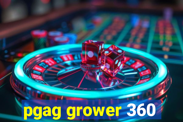 pgag grower 360