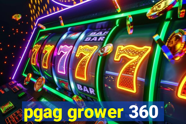 pgag grower 360
