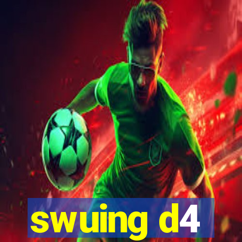 swuing d4