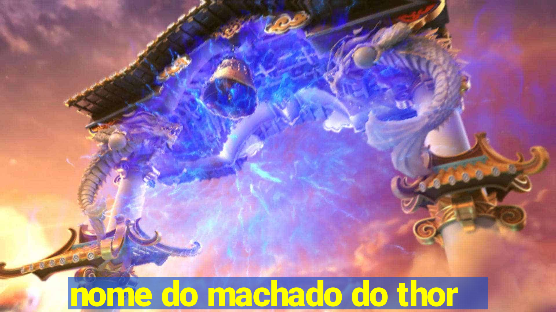 nome do machado do thor