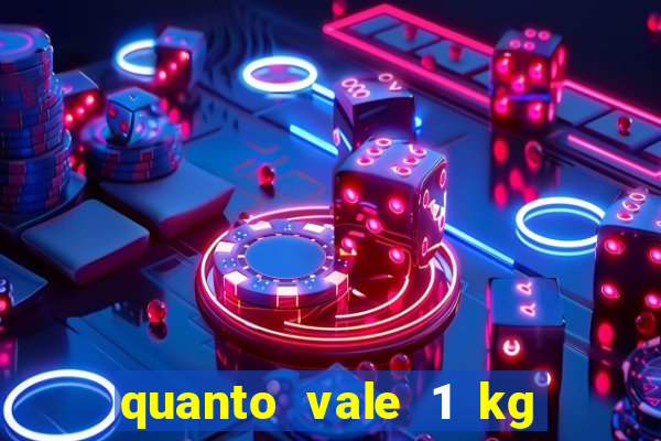 quanto vale 1 kg de lacre de latinha 2024