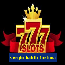 sergio habib fortuna