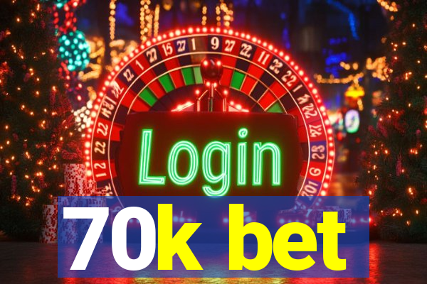 70k bet
