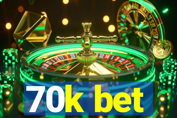 70k bet