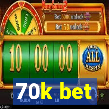70k bet
