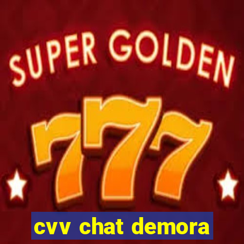 cvv chat demora