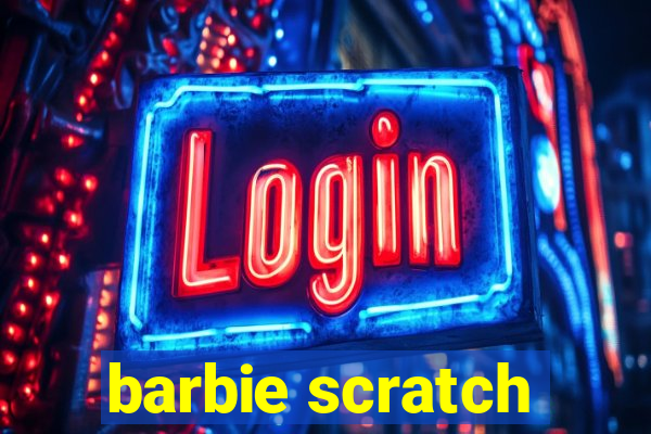 barbie scratch