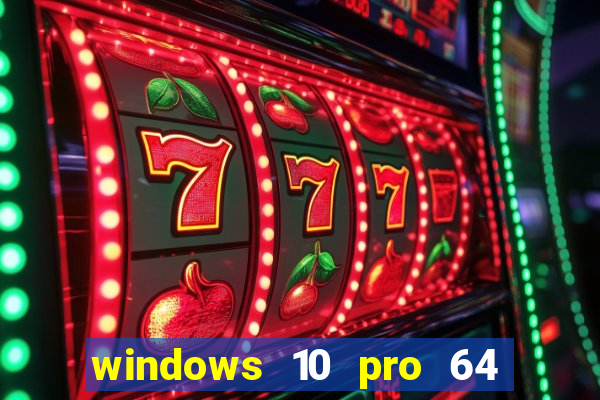 windows 10 pro 64 bits iso