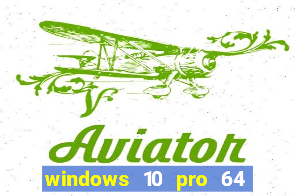 windows 10 pro 64 bits iso